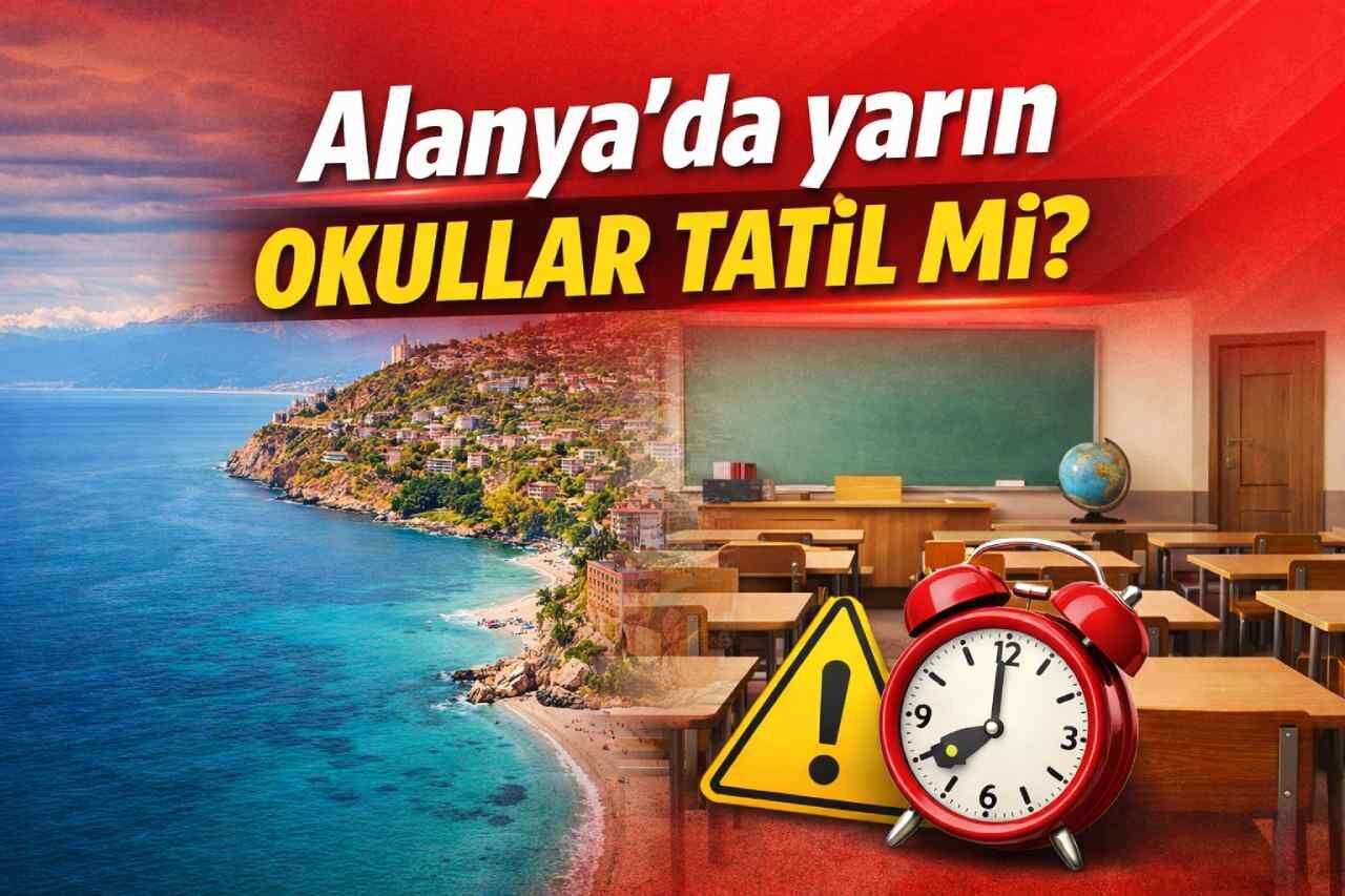 Alanya'da yarın okullar tatil mi?
