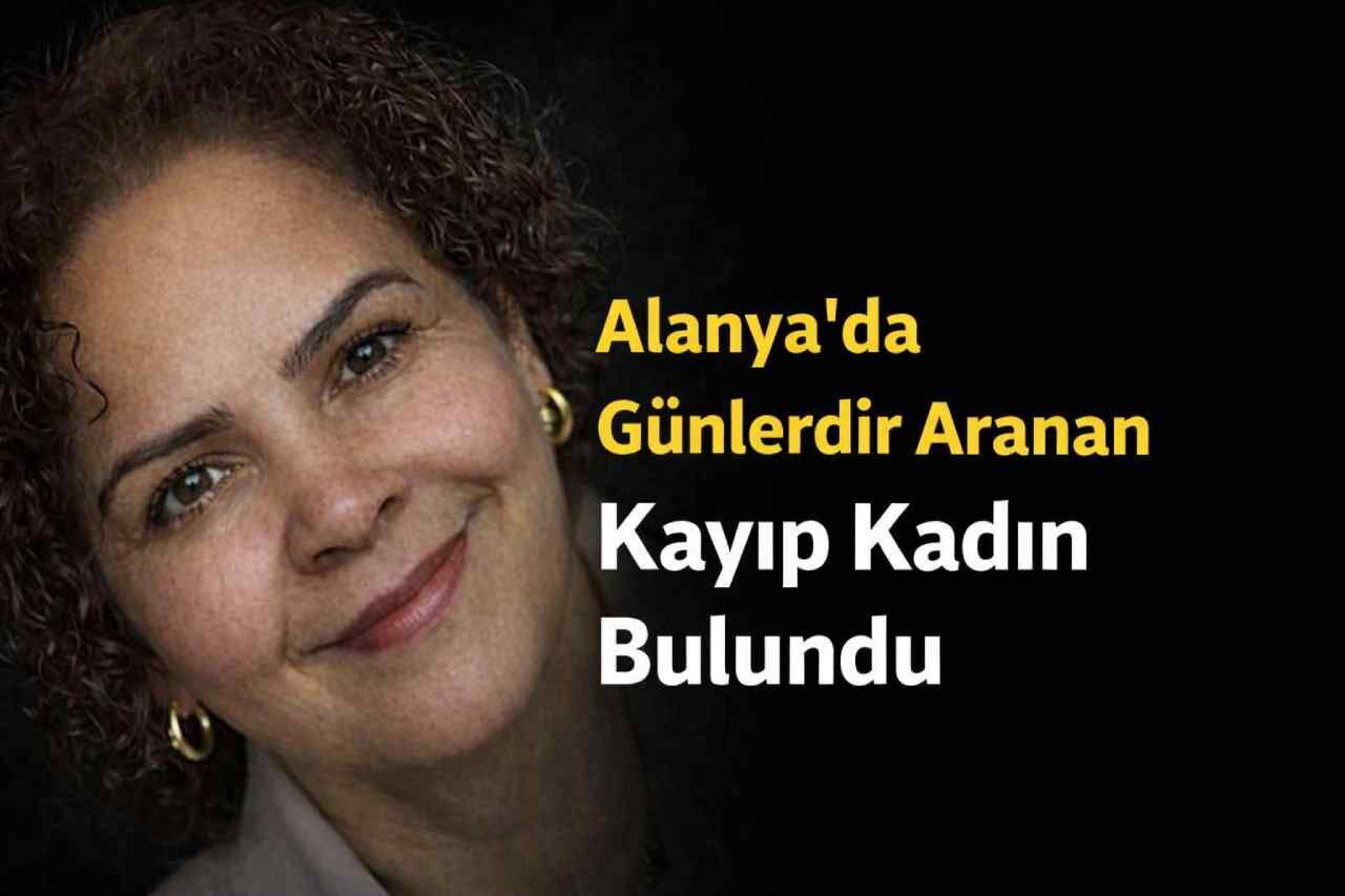 Alanya'da günlerdir aranan kayıp kadın bulundu