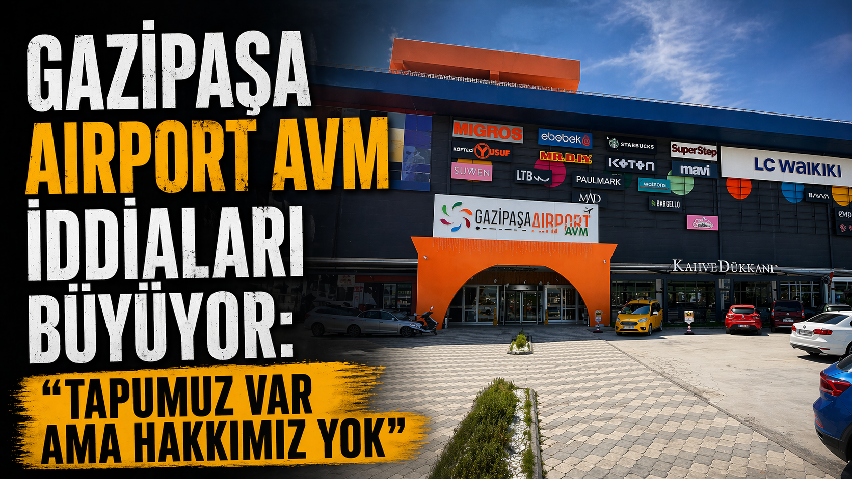 Gazipaşa Airport AVM iddiaları büyüyor: “Tapumuz var ama hakkımız yok”