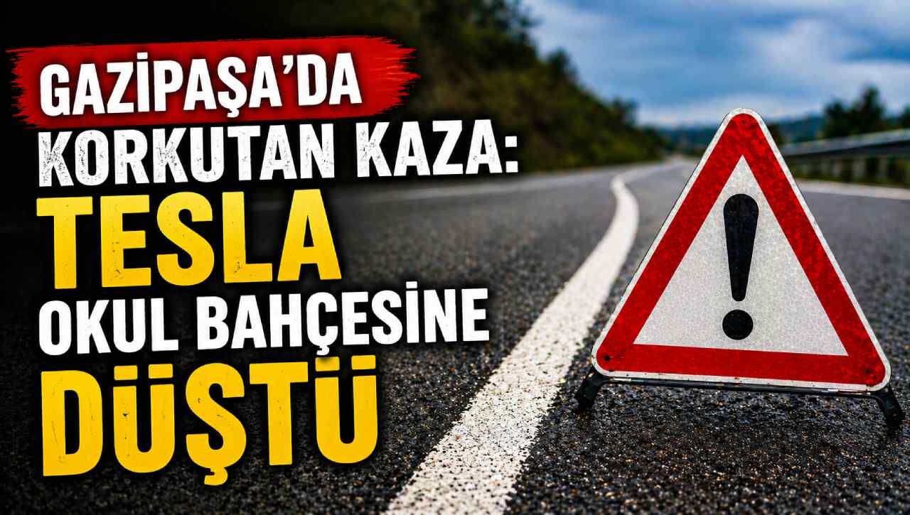 Gazipaşa’da korkutan kaza: Tesla okul bahçesine düştü