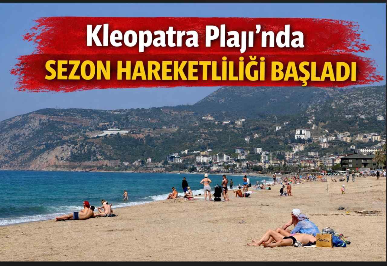 Kleopatra Plajı’nda sezon hareketliliği başladı