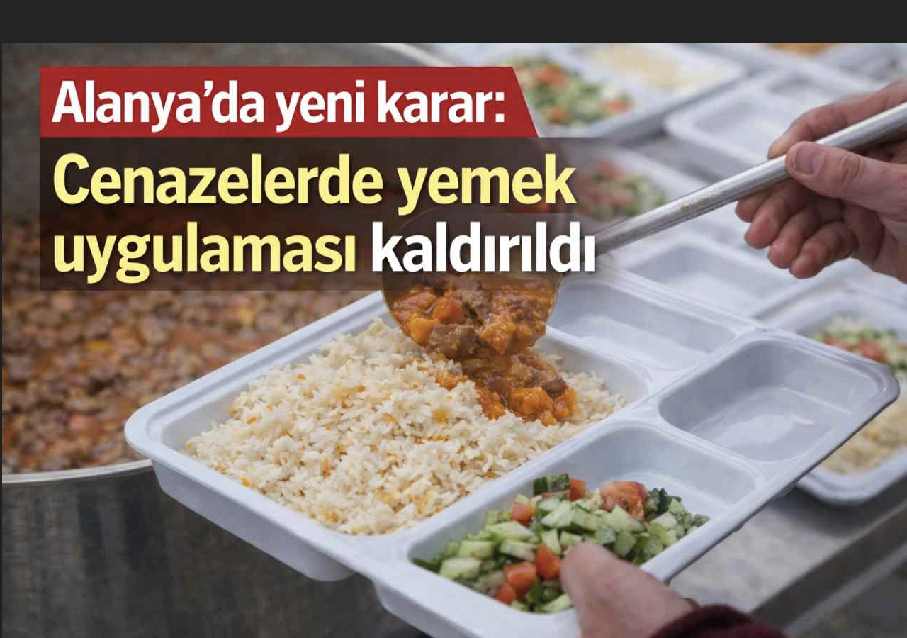 Alanya’da yeni karar: Cenazelerde yemek uygulaması kaldırıldı