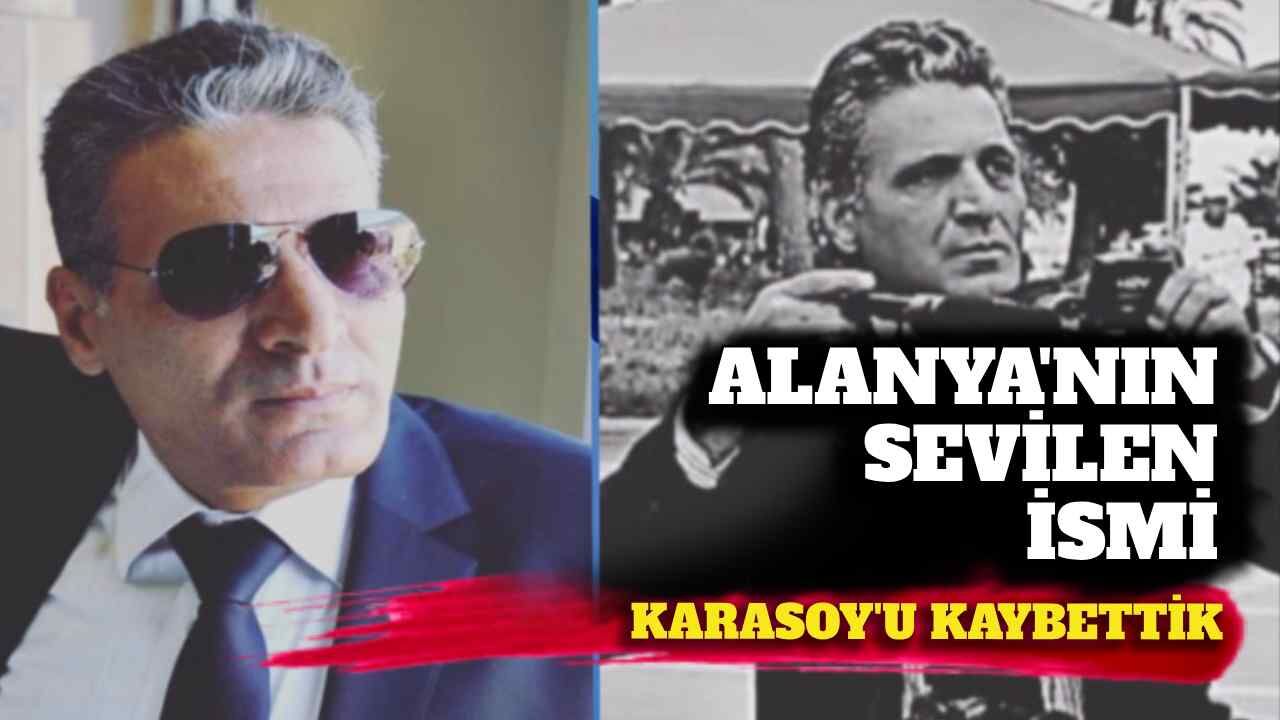 Alanya'nın sevilen ismi Karasoy'u kaybettik