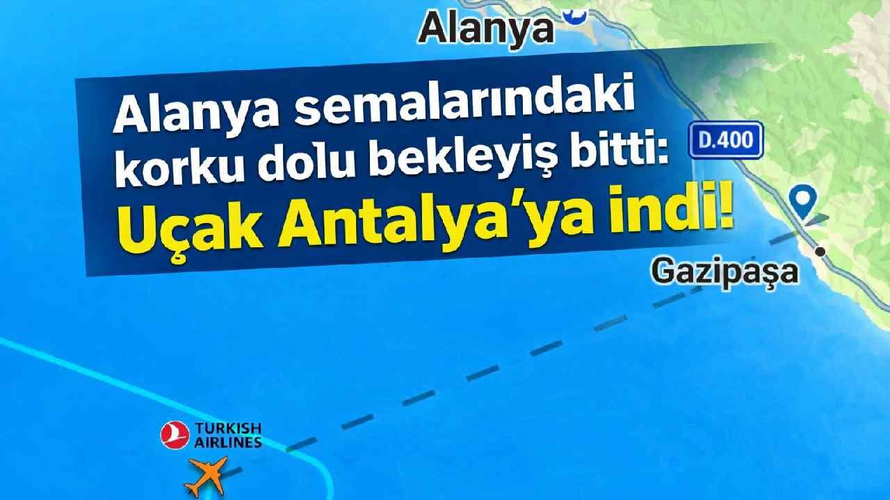 Alanya semalarındaki korku dolu bekleyiş bitti: Uçak Antalya’ya indi