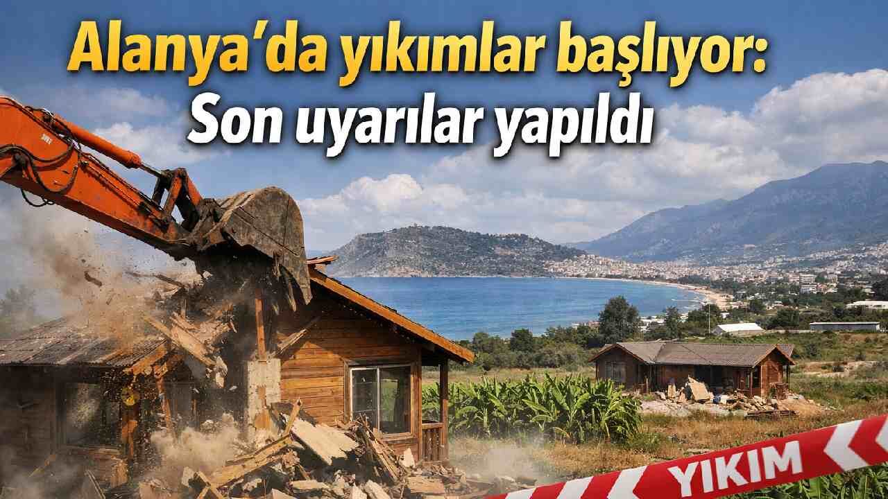 Alanya’da kaçak bağ evi ve bungalovlara yıkım geliyor: 1 ay süre verildi