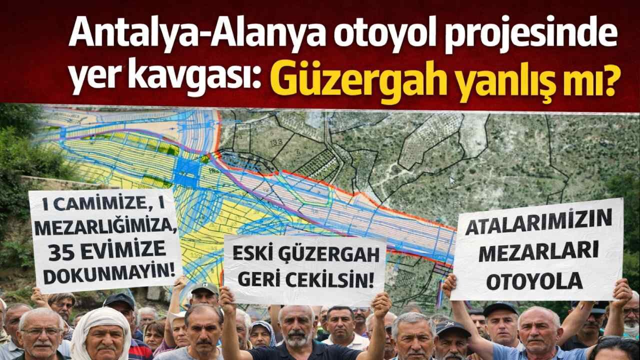 Antalya-Alanya otoyol projesinde yer kavgası: Güzergah yanlış mı?