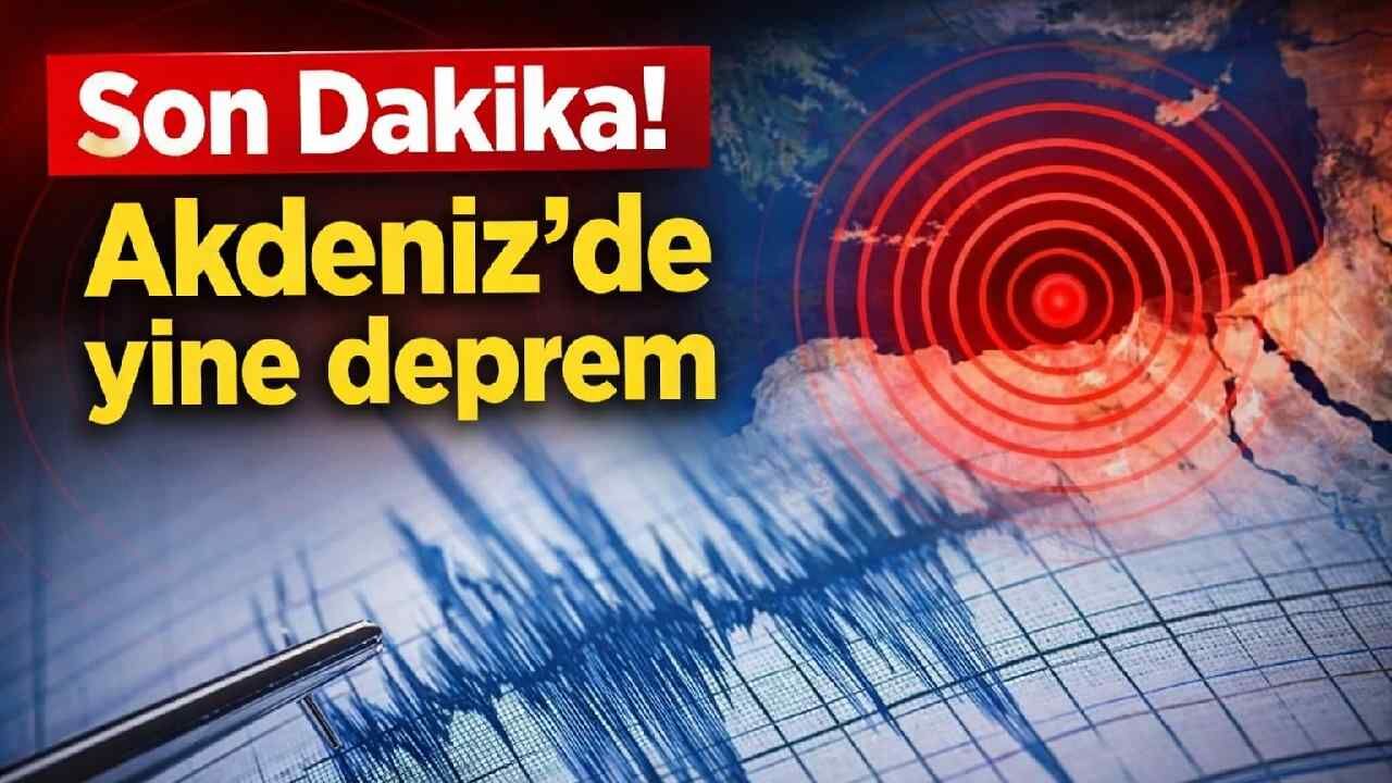 Son Dakika! Akdeniz’de deprem: AFAD 4.3, Kandilli 4.7 duyurdu