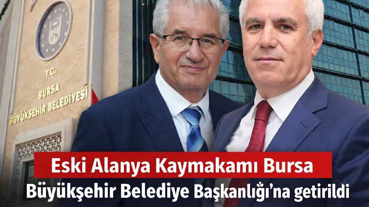 Eski Alanya Kaymakamı Bursa Büyükşehir Belediye Başkanlığı'na getirildi: Hulusi Doğan Kimdir?
