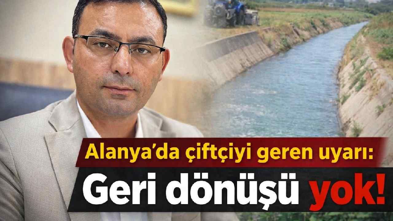 Alanya’da çiftçiye son çağrı: 9 Nisan’ı kaçıran su hakkını riske atacak