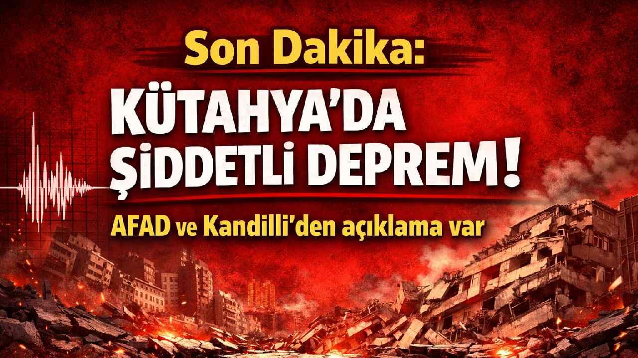 Son Dakika: Kütahya'da Şiddetli Deprem! AFAD ve Kandilli'den açıklama var