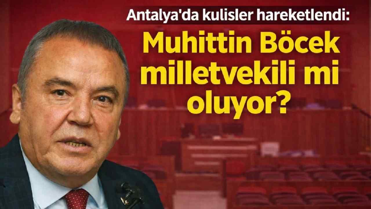 Antalya'da kulisler hareketlendi: Muhittin Böcek milletvekili mi oluyor?