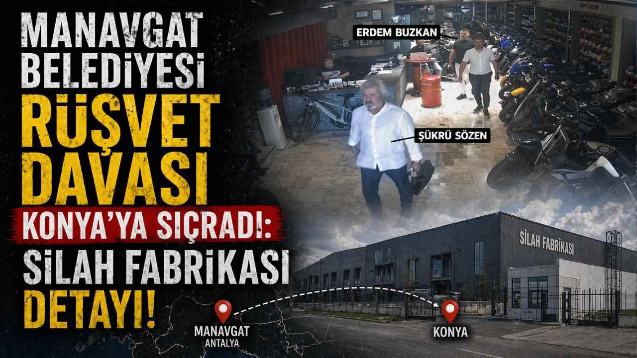 Manavgat Belediyesi rüşvet davası Konya'ya sıçradı: Silah fabrikası detayı