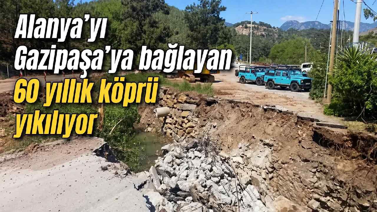 Alanya ve Gazipaşa'yı yayalalara bağlayan 60 yıllık köprü yıkılıyor