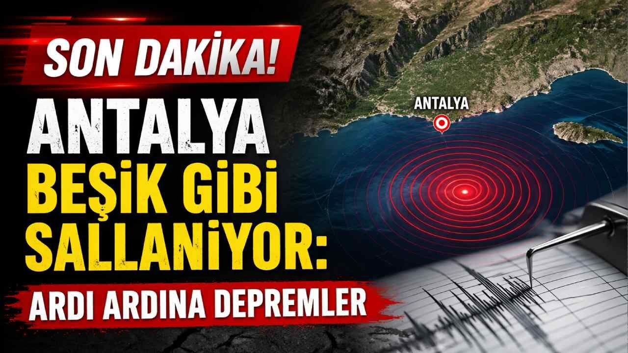 Son Dakika! Antalya beşik gibi sallanıyor: Ardı ardına depremler