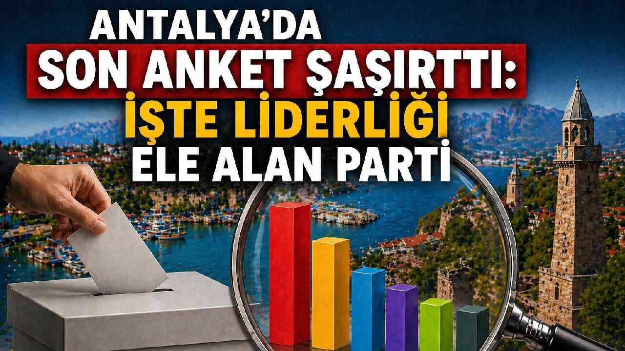 Antalya'da son anket şaşırttı: İşte liderliği ele alan parti