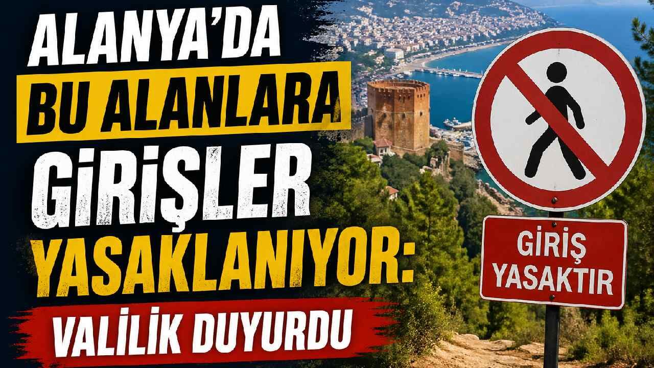 Alanya'da bu alanlara girişler yasaklanıyor: Valilik duyurdu