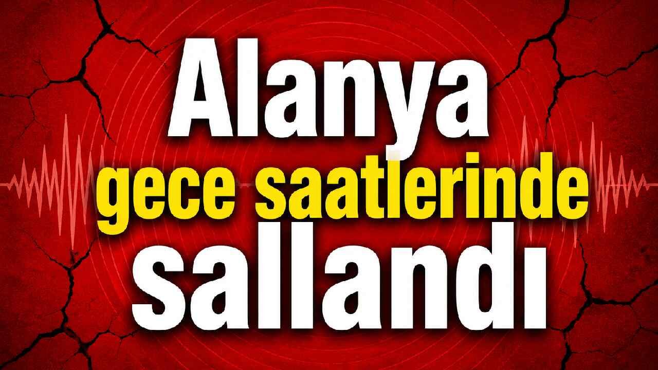 Alanya gece saatlerinde sallandı