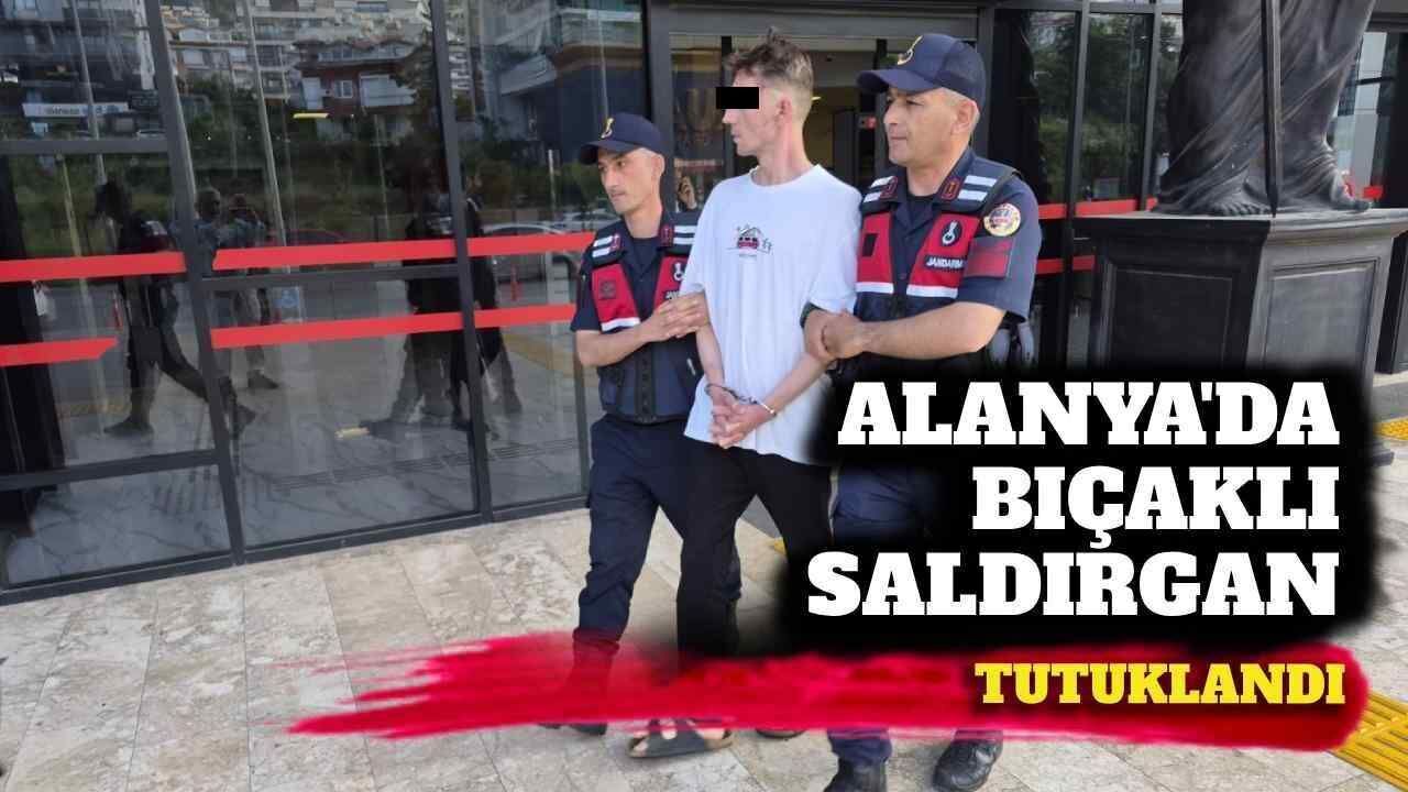 Alanya’da bıçaklı saldırgan tutuklandı