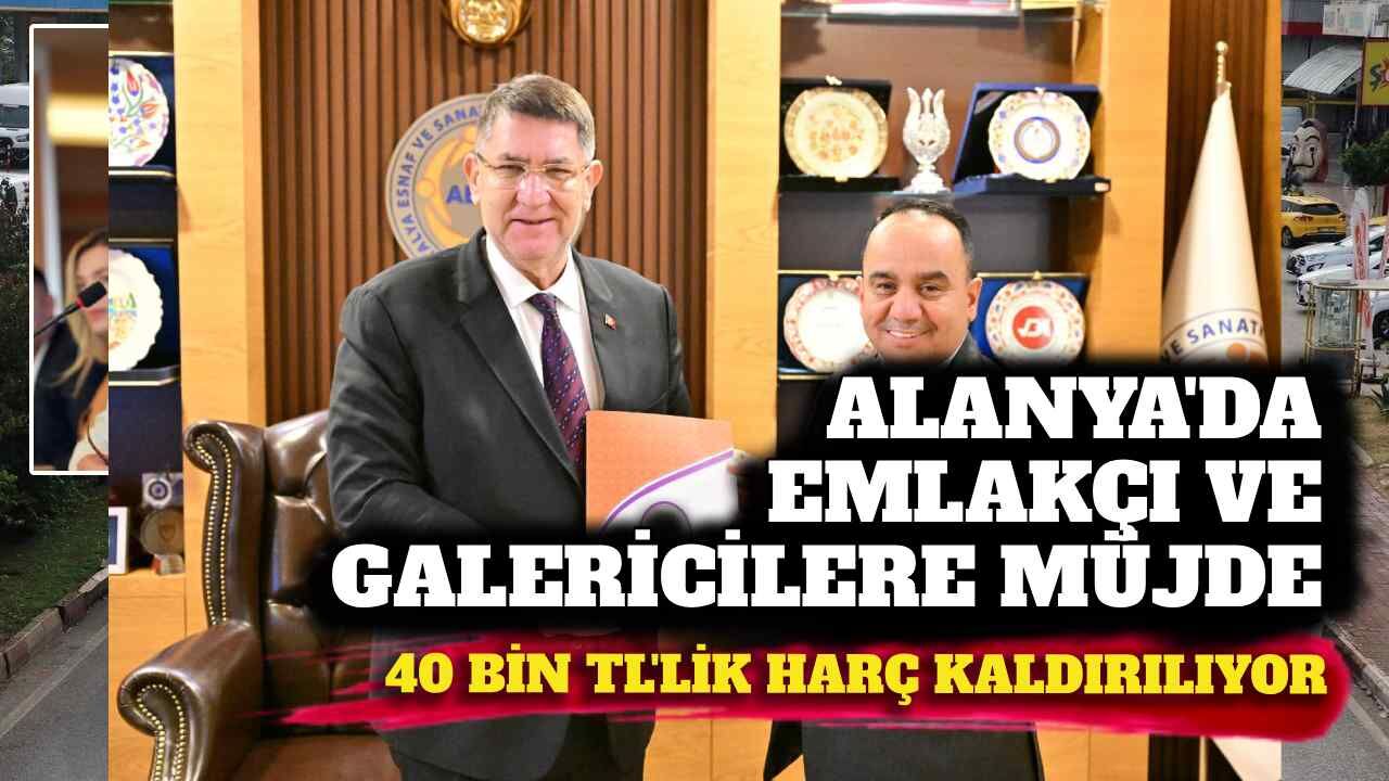 Alanya’da emlakçı ve galericilere müjde: 40 bin TL’lik harç kaldırılıyor