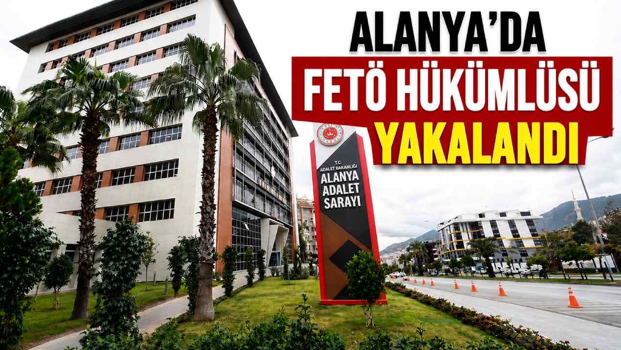 Alanya’da FETÖ üyesi yakalandı