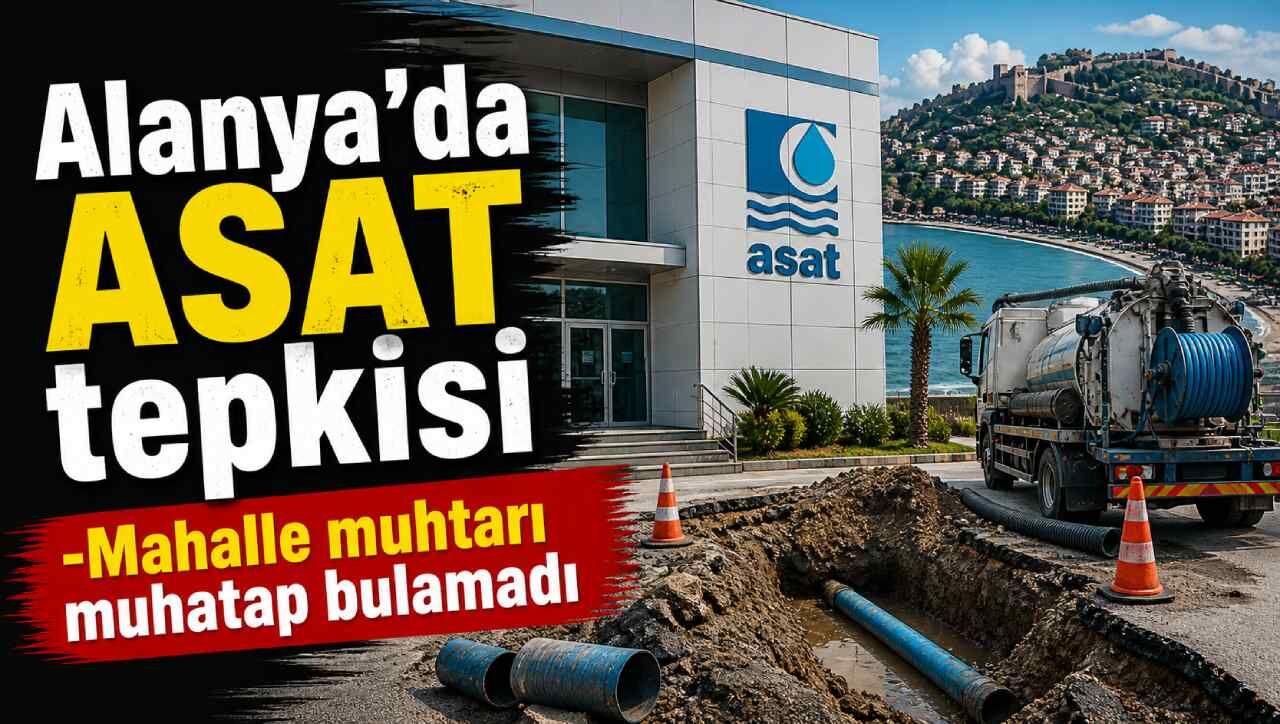 Alanya’da ASAT tepkisi: Mahalle muhtarı muhatap bulamadı