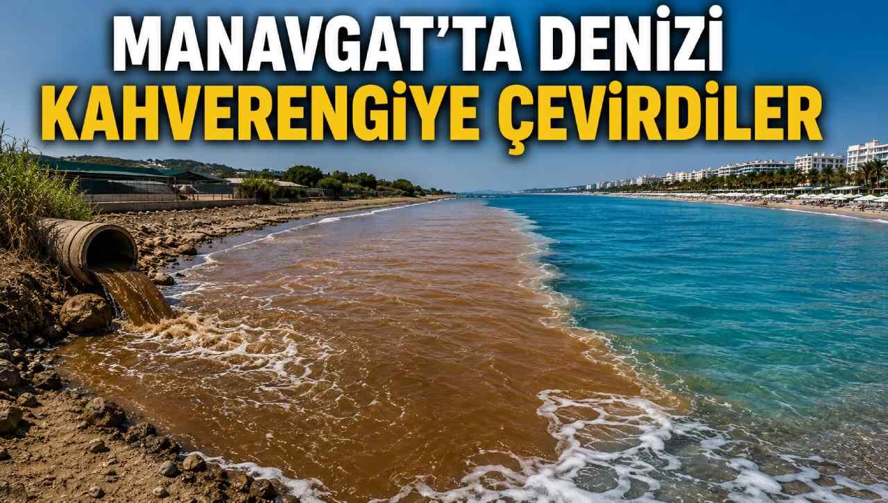 Manavgat’ta denizi kahverengiye çevirdiler
