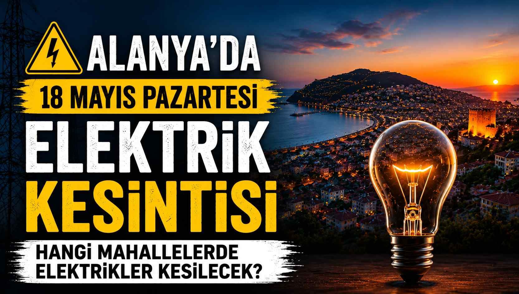 Alanya’da 18 Mayıs pazartesi elektrik kesintisi: Hangi mahallelerde elektrikler kesilecek?