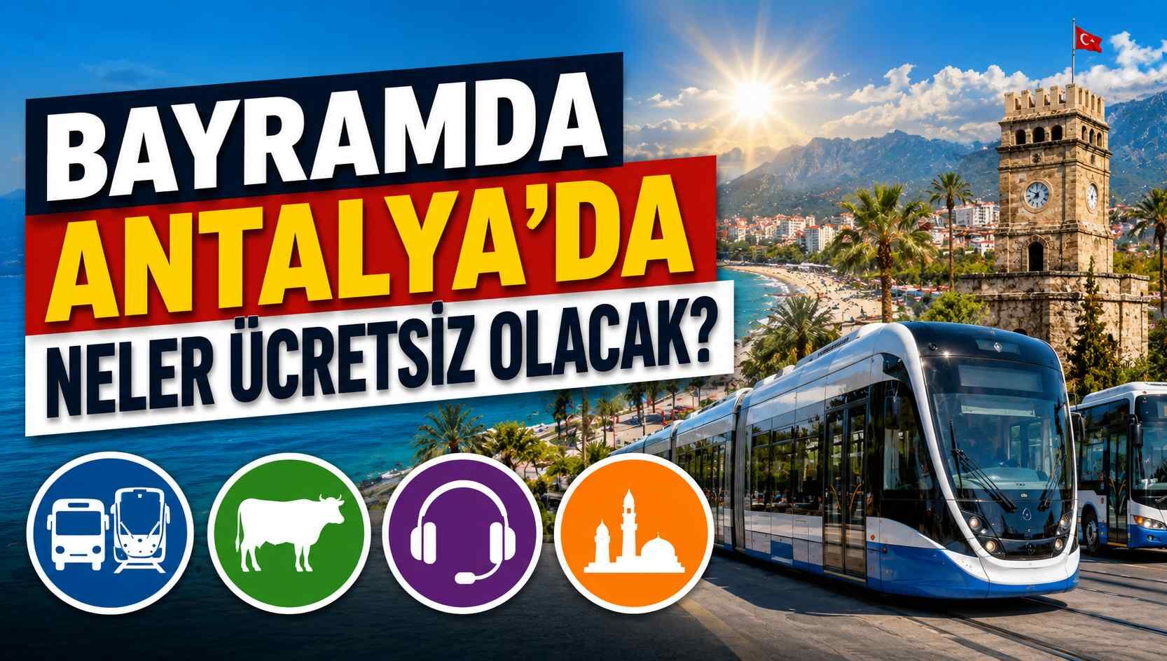 Bayramda Antalya’da neler ücretsiz olacak?