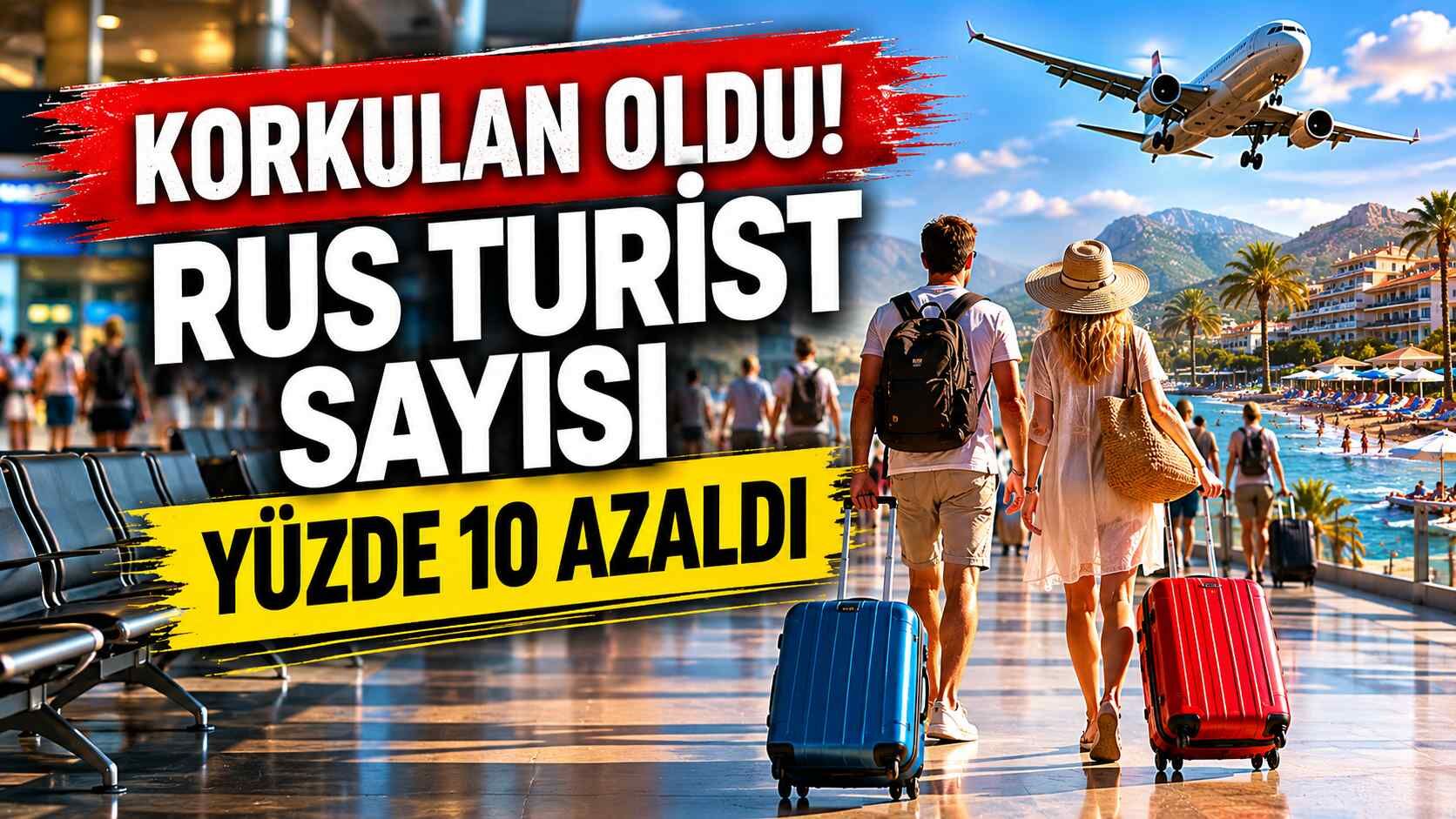 Korkulan oldu! Rus turist sayısı yüzde 10 azaldı