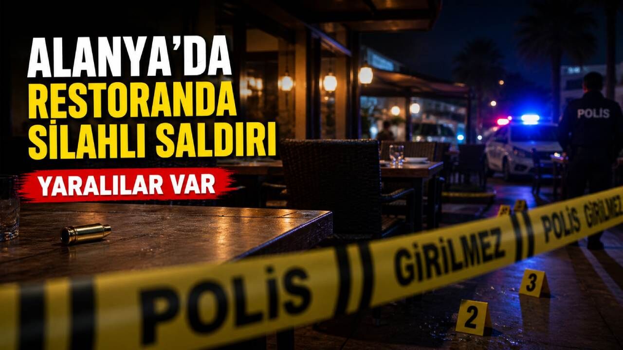 Alanya'da restoranda silahlı saldırı: İki kişi yaralandı