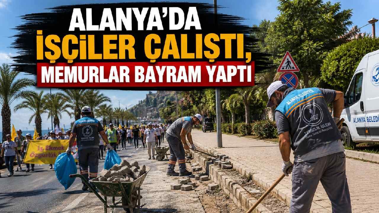 Alanya'da işçiler çalıştı, memurlar bayram yaptı