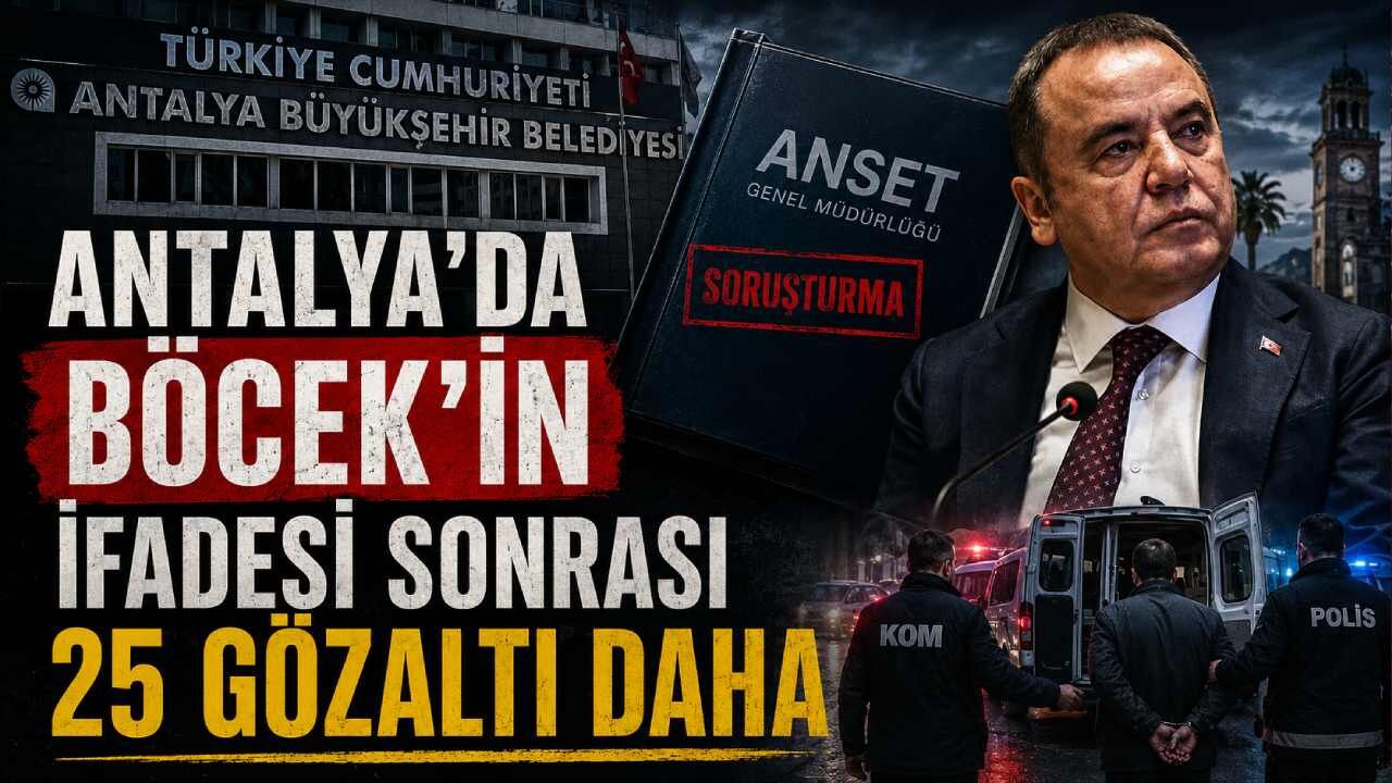 Antalya'da Böcek'in ifadesi sonrası 25 gözaltı daha