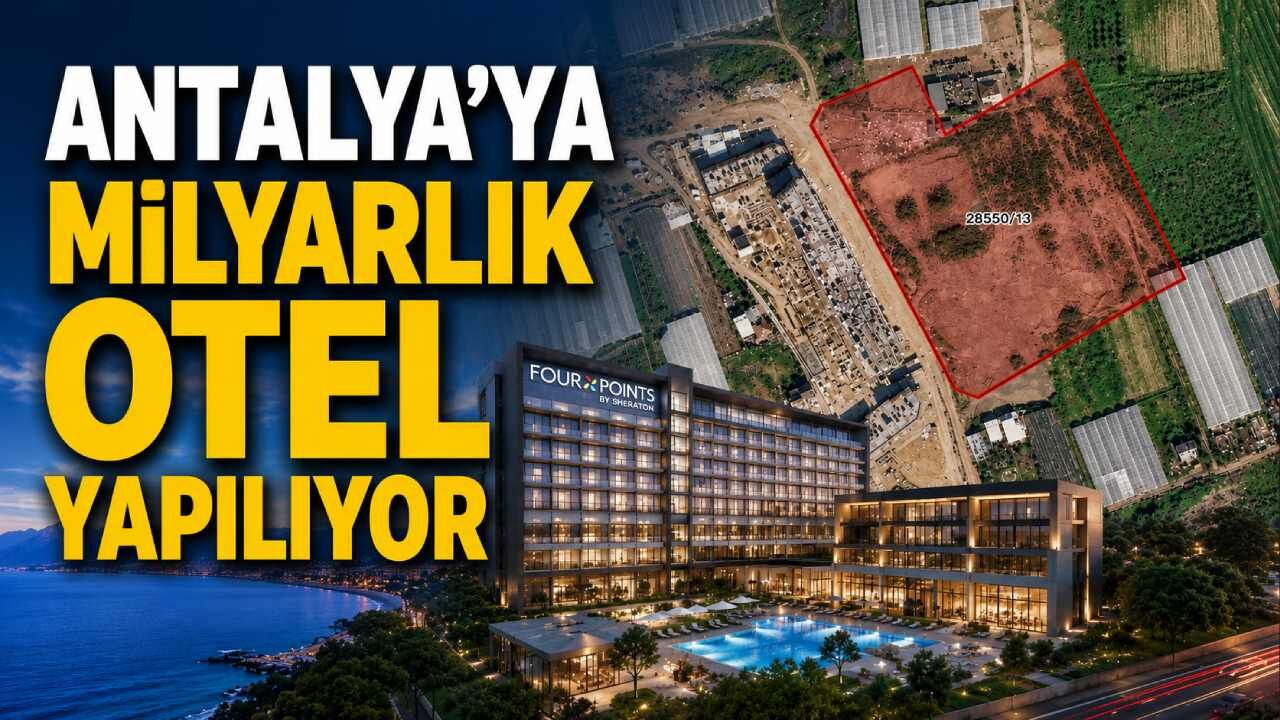 Antalya’ya milyarlık yatırım: 5 yıldızlı Sheraton oteli geliyor