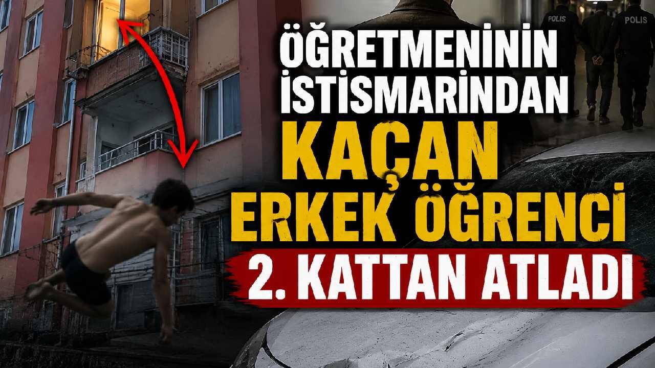 Öğretmeninin istismarından kaçan erkek öğrenci 2. kattan atladı