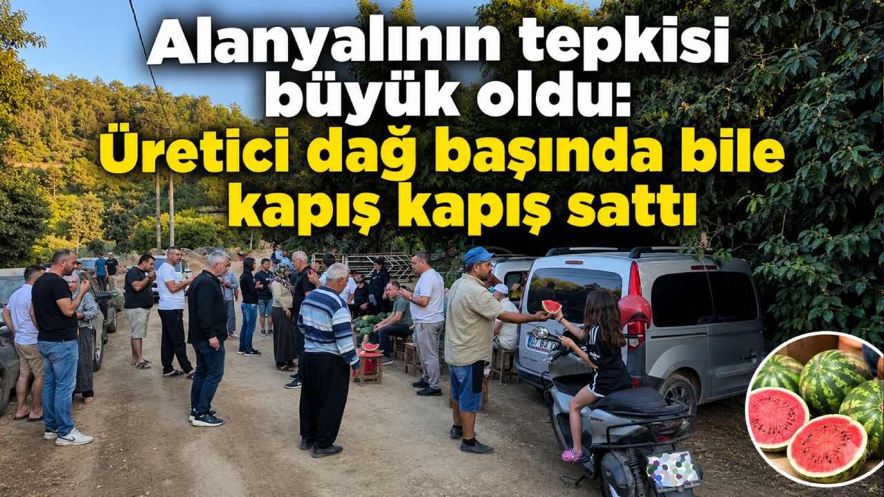 Alanyalının tepkisi büyük oldu: Üretici dağ başında bile kapış kapış sattı