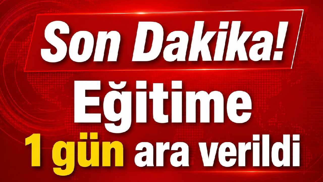 Son Dakika! Malatya'da eğitime 1 gün ara verildi