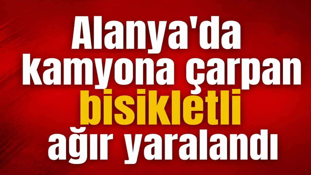 Alanya’da bisikletli çocuk kamyonete çarpıp ağır yaralandı
