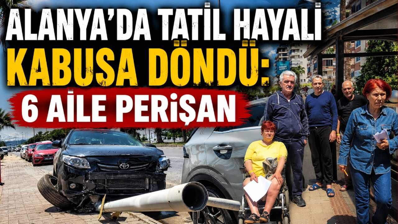 Alanya’da tatil hayali kabusa döndü: 6 aile perişan