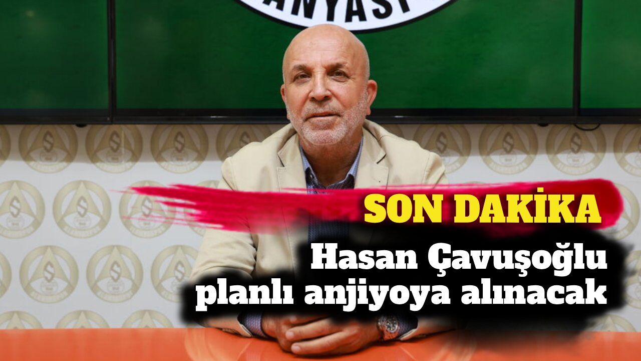 Son dakika - Hasan Çavuşoğlu planlı anjiyoya alınacak