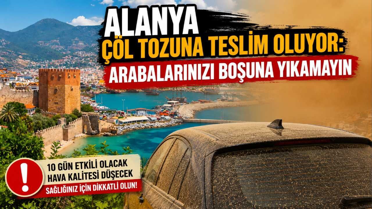 Alanya çöl tozuna teslim oluyor: Arabalarınızı boşuna yıkamayın