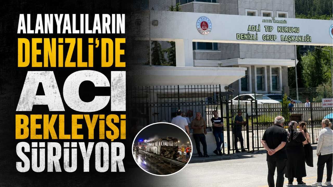 Alanyalıların Denizli'de acı bekleyişi sürüyor