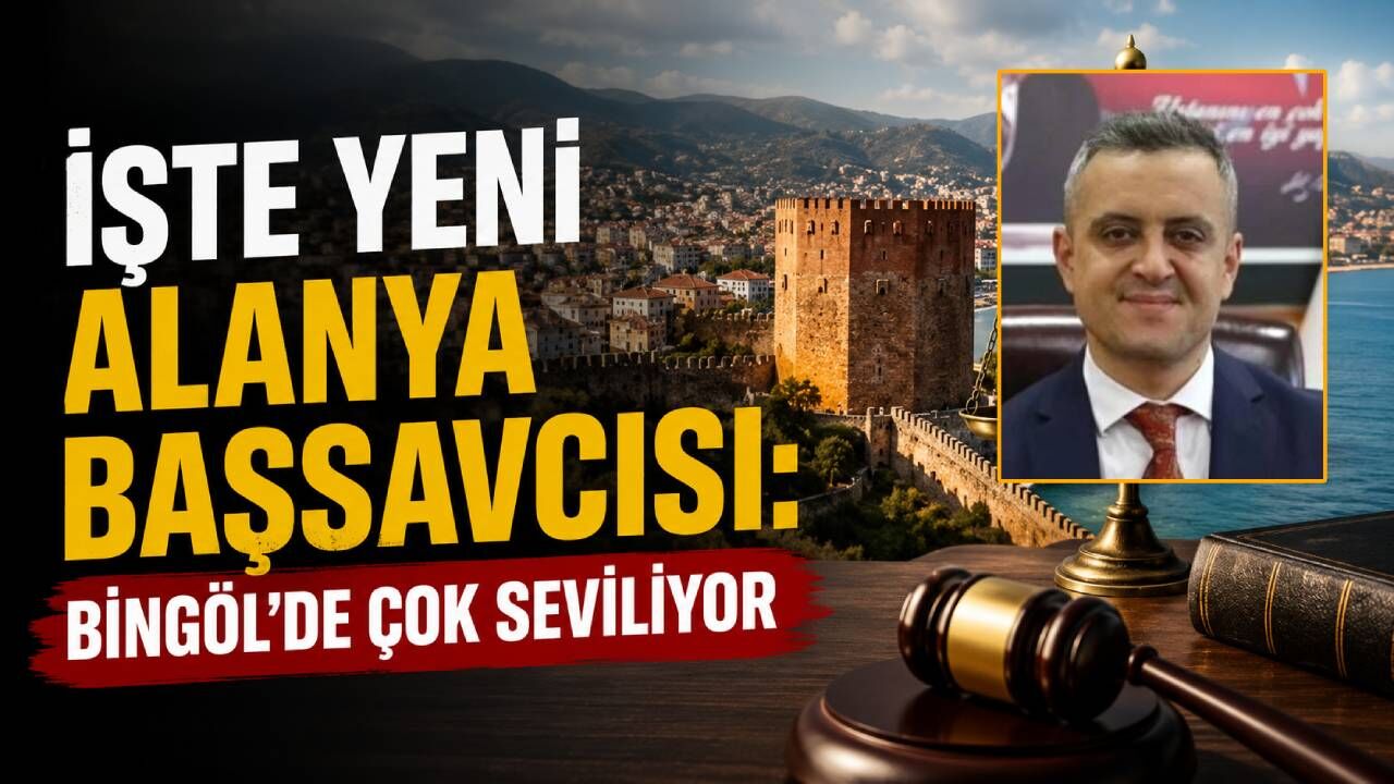 İşte yeni Alanya Başsavcısı: Bingöl'de çok seviliyor