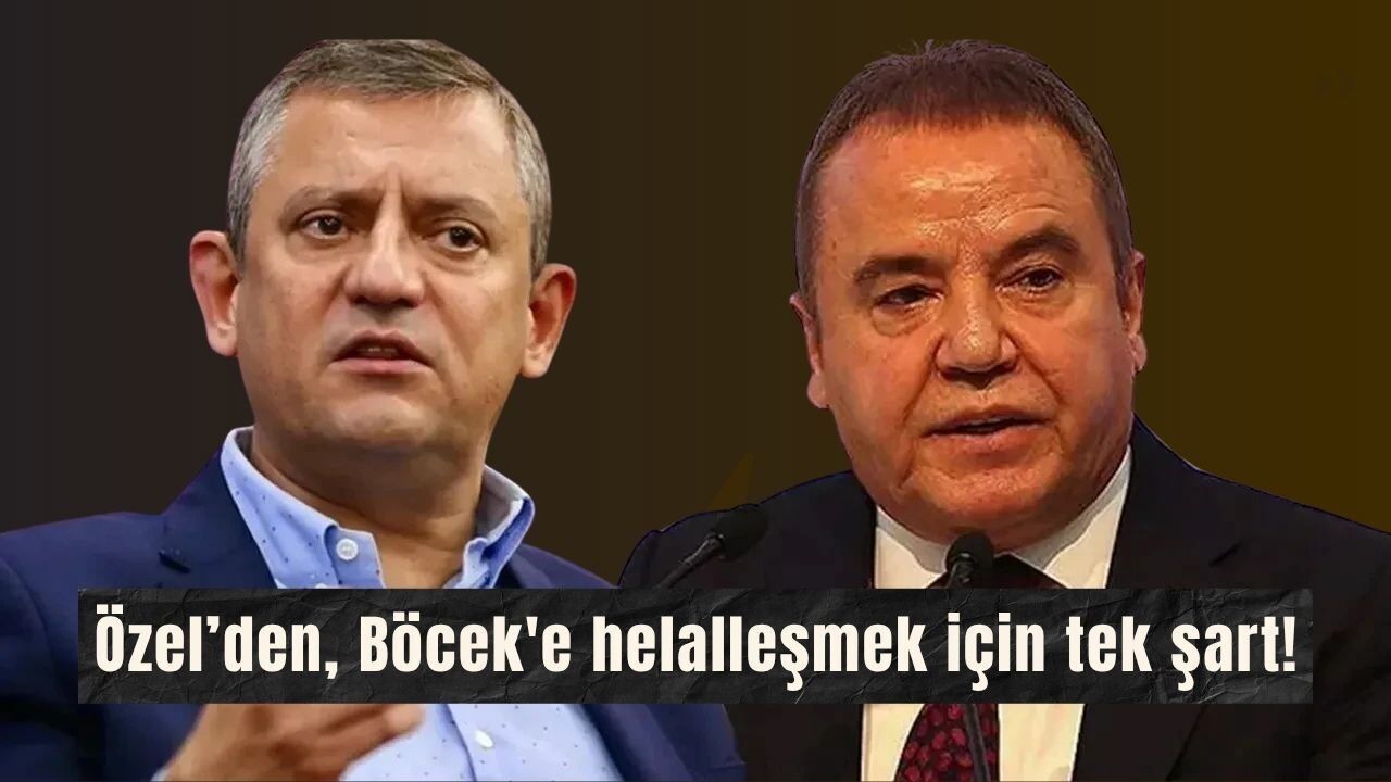 Özgür Özel'den Muhittin Böcek'e helalleşme şartı