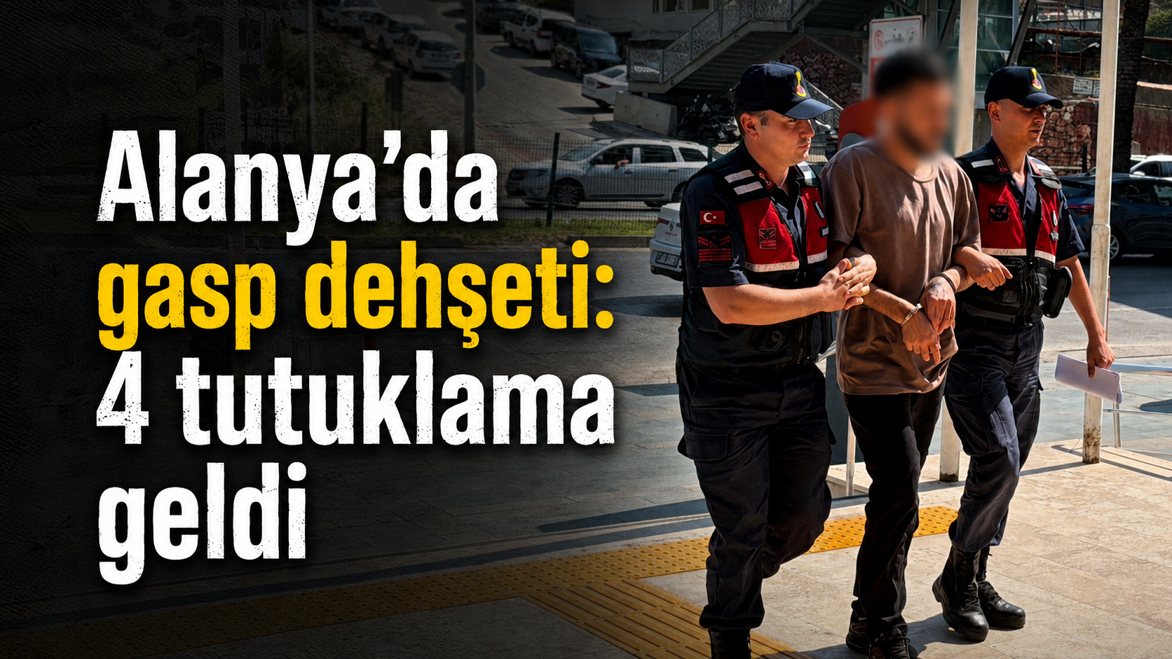 Alanya'da gasp dehşeti: 4 tutuklama geldi