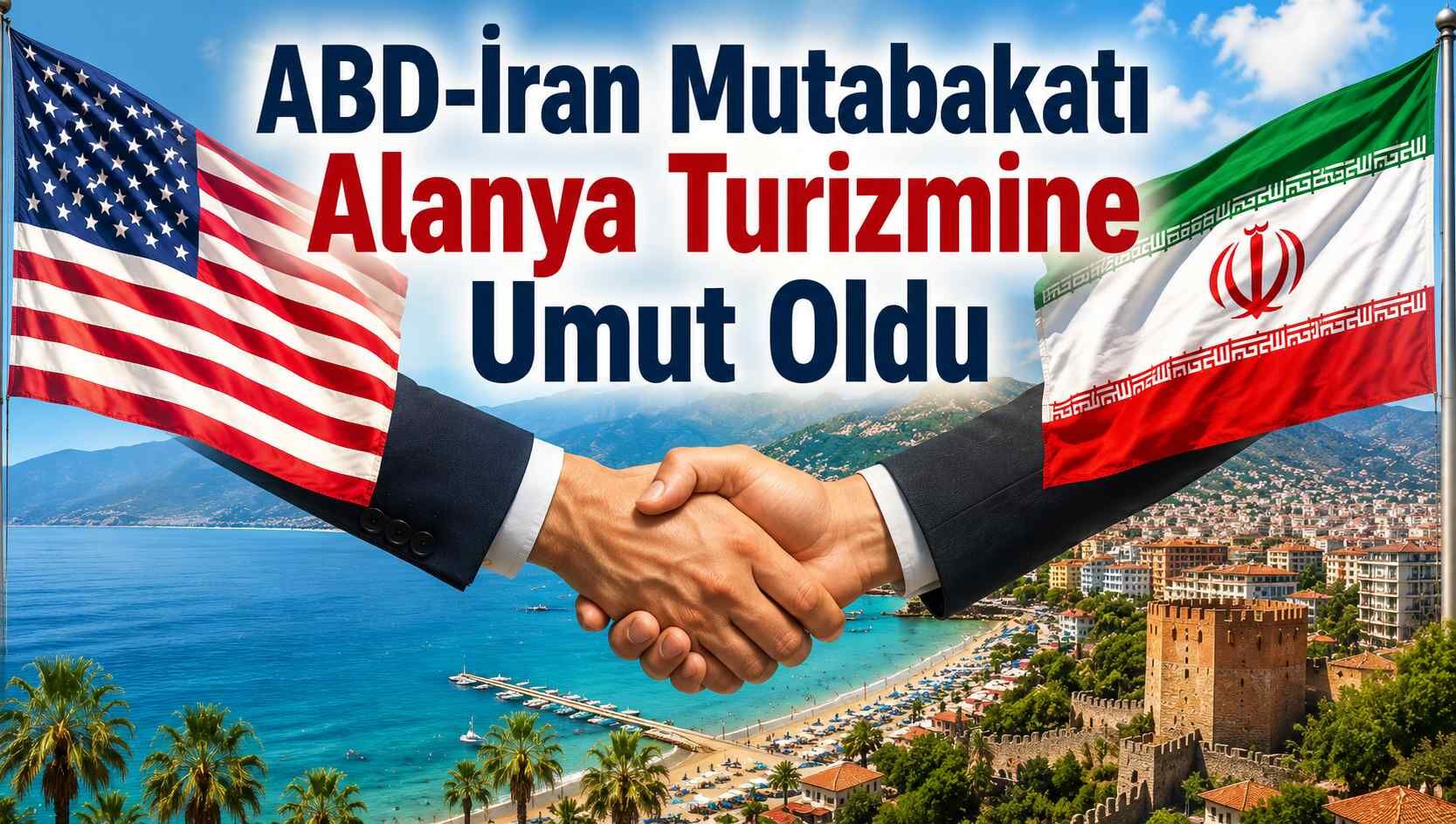 ABD-İran mutabakatı Alanya turizmine umut oldu