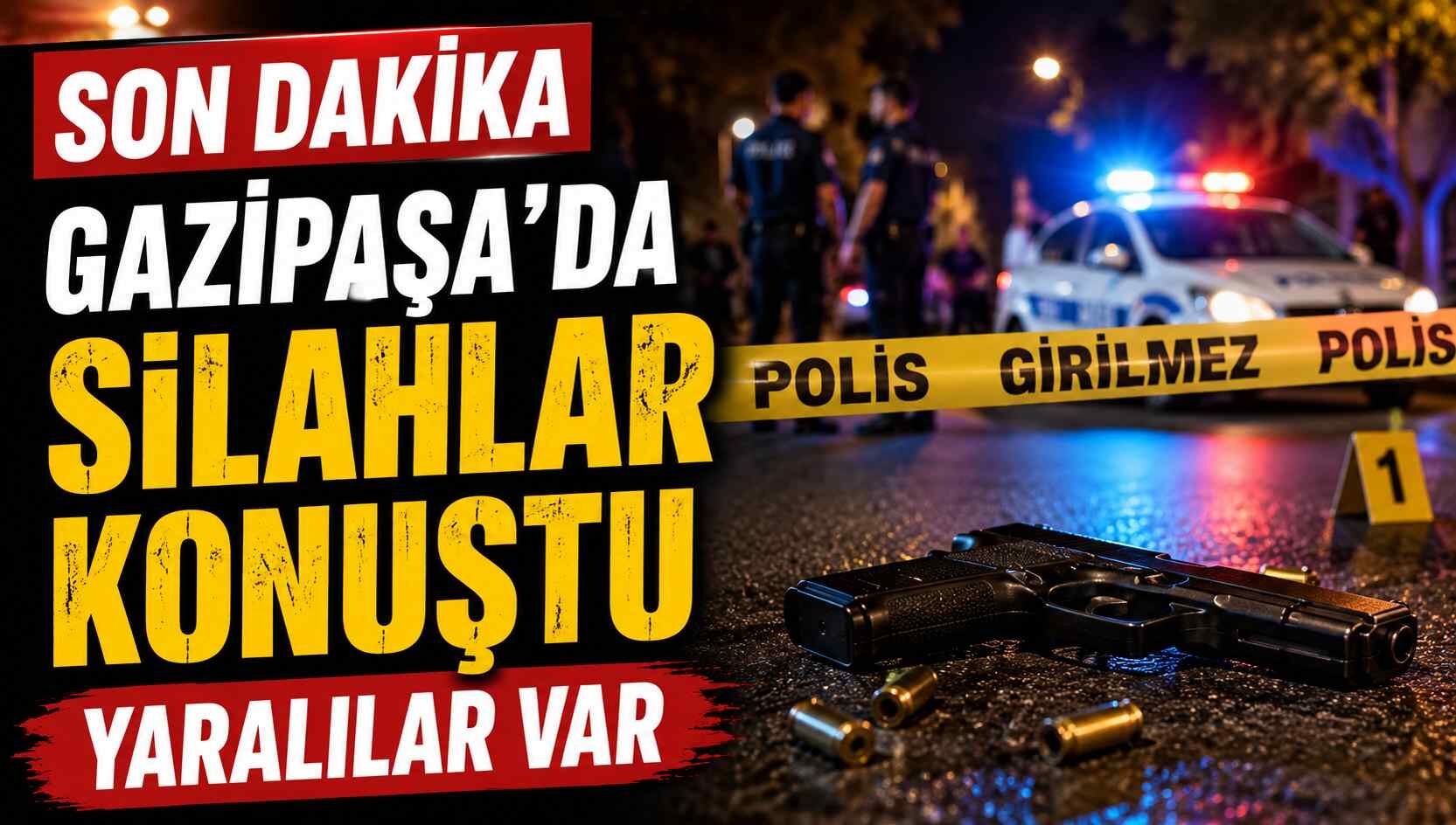 Son dakika - Gazipaşa'da silahlar konuştu: Yaralılar var
