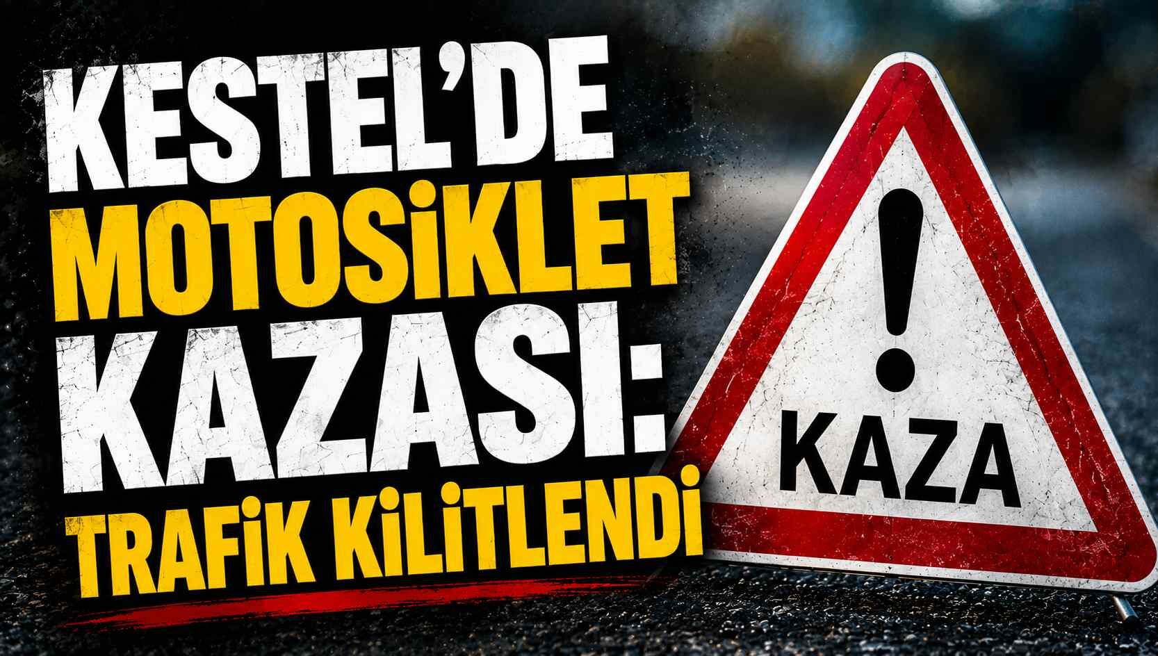 Kestel’de motosiklet kazası: Trafik kilitlendi