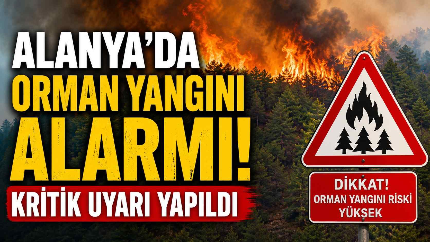 Alanya'da orman yangını alarmı! Kritik uyarı yapıldı
