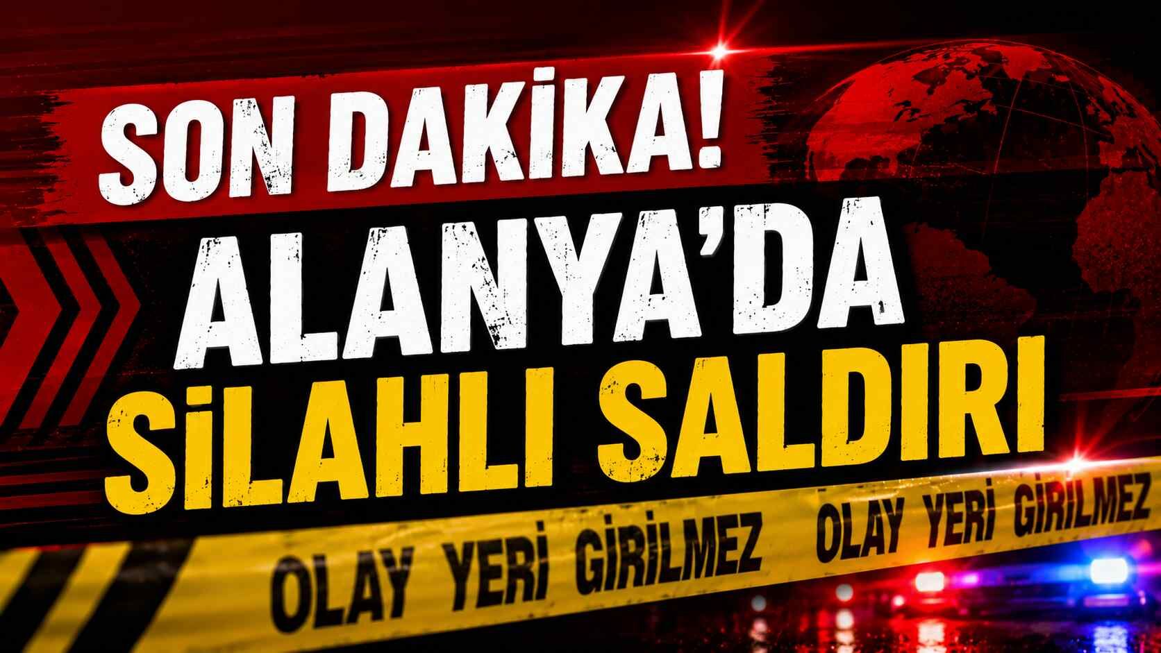 Son dakika! Alanya'da silahlı saldırı