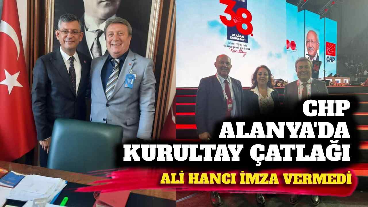 CHP Alanya’da kurultay çatlağı: Ali Hancı imza vermedi